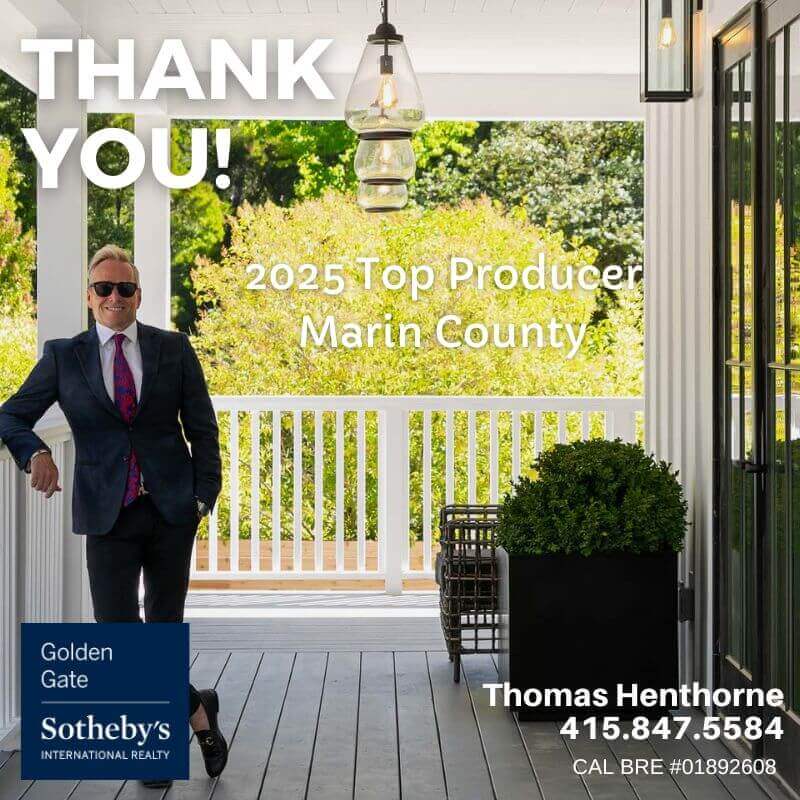 Top Marin Real Estate Agent 2025: A man in a suit leans against a porch railing, smiling. Text reads: “THANK YOU! 2025 Top Producer Marin County.” Golden Gate Sotheby’s logo and Thomas Henthorne’s contact info appear in the bottom corners.